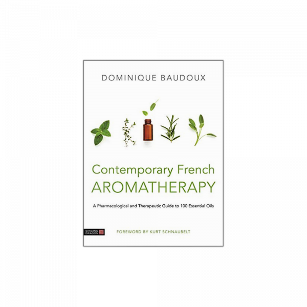 Kniha o aromaterapii v angličtině Contemporary French Aromatherapy: A Pharmacological and Therapeutic Guide to 100 Essential Oils