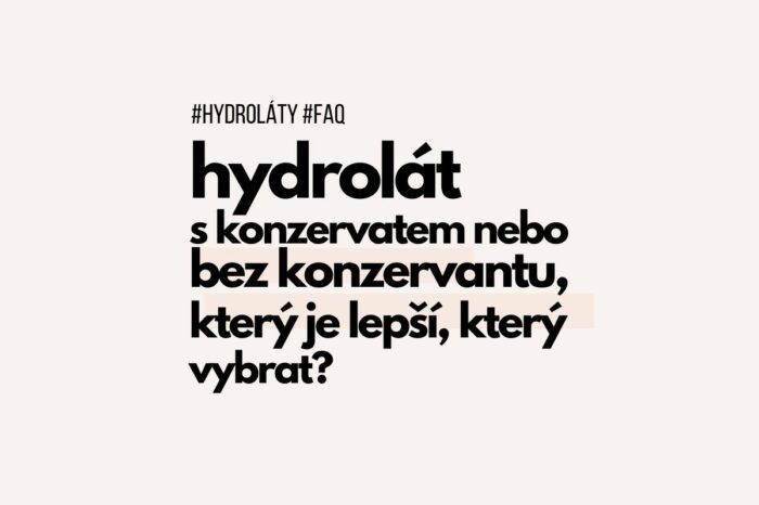 Hydrolát nebo květová voda s konzervantem a nebo bez konzervantu? Který je lepší?